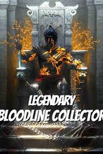 Legendary Bloodline Collector